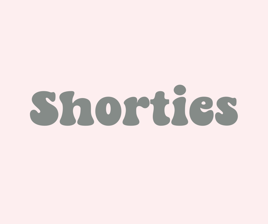 Shorties